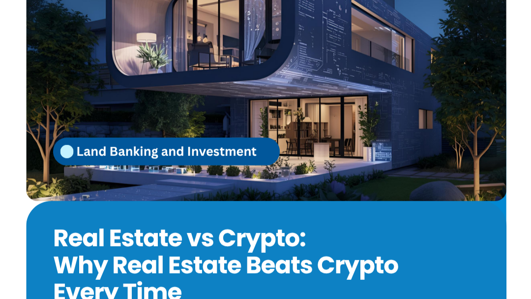 Real Estate vs Crypto: Why Real Estate Beats Crypto Every Time
