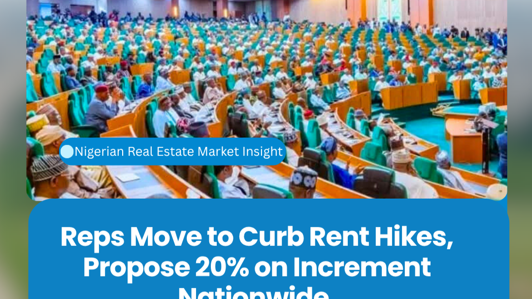 Reps Move to Curb Rent Hikes, Propose 20% on Increment Nationwide.