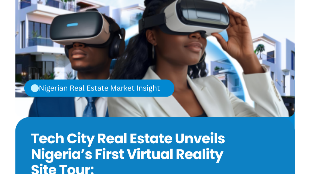 Tech City Real Estate Unveils Nigeria’s First Virtual Reality Site Tour: Redefining Property Inspection