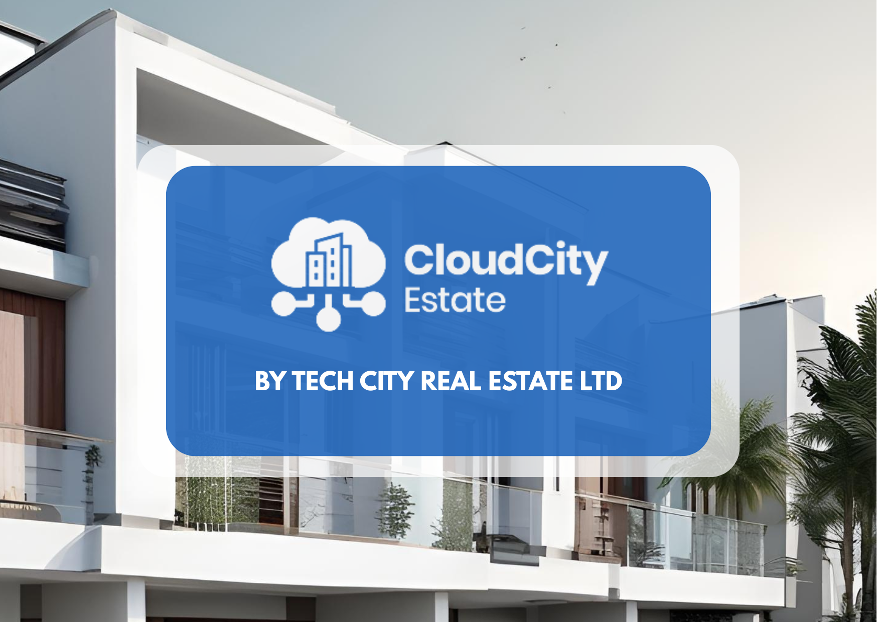 CloudCity Estate Developed by Tech City